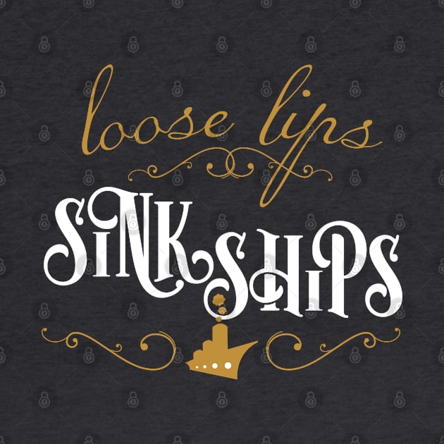 Loose Lips Sink Ships by figandlilyco